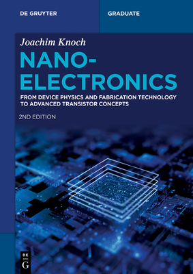 Nanoelectronics: From Device Physics and Fabrication Technology to Advanced Transistor Concepts - Knoch, Joachim