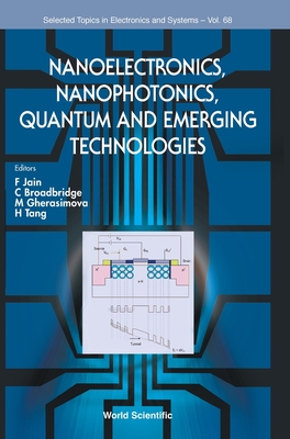 Nanoelectronics, Nanophotonics, Quantum and Emerging Technologies - Jain, Faquir C (Editor), and Broadbridge, C (Editor), and Gherasimova, M (Editor)