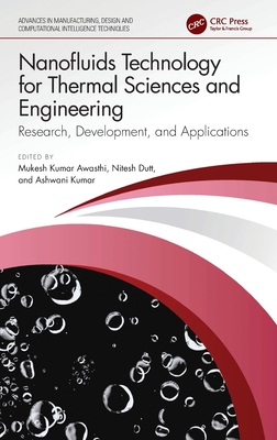 Nanofluids Technology for Thermal Sciences and Engineering: Research, Development, and Applications - Awasthi, Mukesh Kumar (Editor), and Dutt, Nitesh (Editor), and Kumar, Ashwani (Editor)