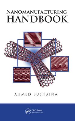 Nanomanufacturing Handbook - Busnaina, Ahmed (Editor)