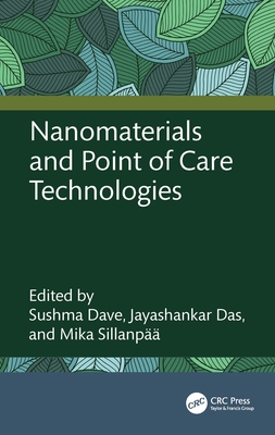 Nanomaterials and Point of Care Technologies - Dave, Sushma (Editor), and Das, Jayashankar (Editor), and Sillanp, Mika (Editor)