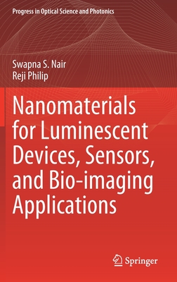 Nanomaterials for Luminescent Devices, Sensors, and Bio-Imaging Applications - Nair, Swapna S, and Philip, Reji