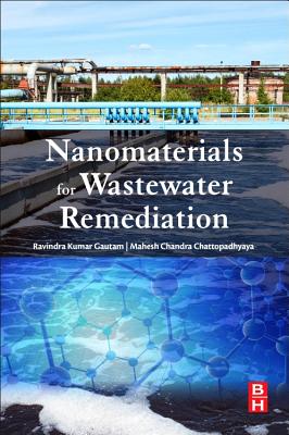 Nanomaterials for Wastewater Remediation - Gautam, Ravindra Kumar, and Chattopadhyaya, Mahesh Chandra