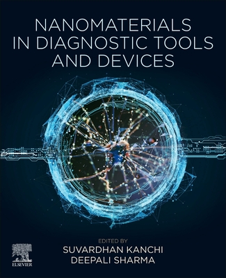 Nanomaterials in Diagnostic Tools and Devices - Kanchi, Suvardhan (Editor), and Sharma, D. (Editor)