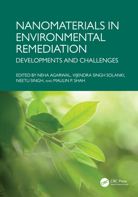 Nanomaterials in Environmental Remediation: Developments and Challenges - Agarwal, Neha (Editor), and Solanki, Vijendra Singh (Editor), and Singh, Neetu (Editor)