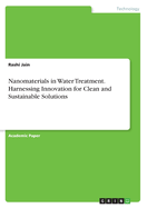 Nanomaterials in Water Treatment. Harnessing Innovation for Clean and Sustainable Solutions