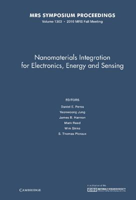 Nanomaterials Integration for Electronics, Energy and Sensing: Volume 1303 - Perea, Daniel E. (Editor), and Jung, Yeonwoong (Editor), and Hannon, James B. (Editor)