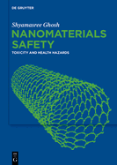 Nanomaterials Safety: Toxicity and Health Hazards