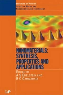 Nanomaterials: Synthesis, Properties and Applications, Second Edition - Edelstein, A S (Editor), and Cammaratra, R C (Editor)