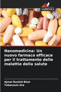 Nanomedicina: Un nuovo farmaco efficace per il trattamento delle malattie della salute