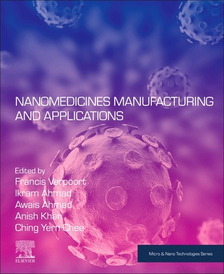 Nanomedicine Manufacturing and Applications - Verpoort, Francis (Editor), and Ahmad, Ikram (Editor), and Ahmad, Awais (Editor)