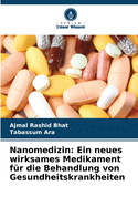 Nanomedizin: Ein neues wirksames Medikament f?r die Behandlung von Gesundheitskrankheiten