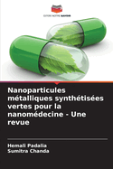 Nanoparticules m?talliques synth?tis?es vertes pour la nanom?decine - Une revue