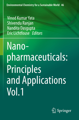 Nanopharmaceuticals: Principles and Applications Vol. 1 - Yata, Vinod Kumar (Editor), and Ranjan, Shivendu (Editor), and Dasgupta, Nandita (Editor)