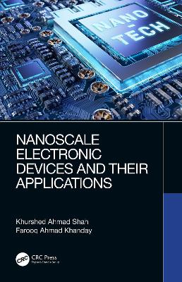 Nanoscale Electronic Devices and Their Applications - Shah, Khurshed Ahmad, and Khanday, Farooq Ahmad