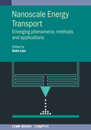 Nanoscale Energy Transport: Emerging Phenomena, Methods and Applications