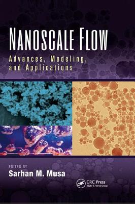 Nanoscale Flow: Advances, Modeling, and Applications - Musa, Sarhan M. (Editor)