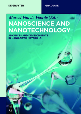 Nanoscience and Nanotechnology: Advances and Developments in Nano-Sized Materials - Van De Voorde, Marcel (Editor), and Roco, Mihail (Contributions by), and Mller, Bert (Contributions by)