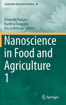 Nanoscience in Food and Agriculture 1 - Ranjan, Shivendu (Editor), and Dasgupta, Nandita (Editor), and Lichtfouse, Eric (Editor)