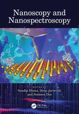 Nanoscopy and Nanospectroscopy - Dhara, Sandip (Editor), and Jariwala, Deep (Editor), and Das, Soumen (Editor)