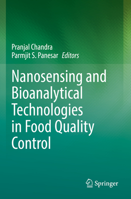 Nanosensing and Bioanalytical Technologies in Food Quality Control - Chandra, Pranjal (Editor), and Panesar, Parmjit S. (Editor)