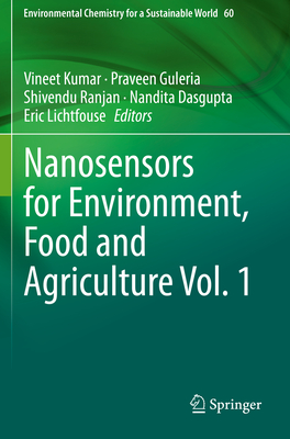 Nanosensors for Environment, Food and Agriculture Vol. 1 - Kumar, Vineet (Editor), and Guleria, Praveen (Editor), and Ranjan, Shivendu (Editor)