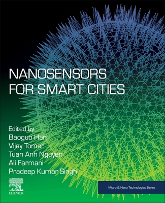 Nanosensors for Smart Cities - Han, Baoguo (Editor), and Tomer, Vijay (Editor), and Nguyen, Tuan Anh (Editor)