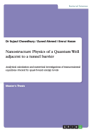 Nanostructure Physics of a Quantum Well adjacent to a tunnel barrier: Analytical calculation and numerical investigations of transcendental equations obeyed by quasi-bound energy levels - Chowdhury, Sujaul, Dr., and Ahmed, Zuned, and Hasan, Emrul