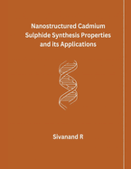 Nanostructured Cadmium Sulphide Synthesis Properties and its Applications