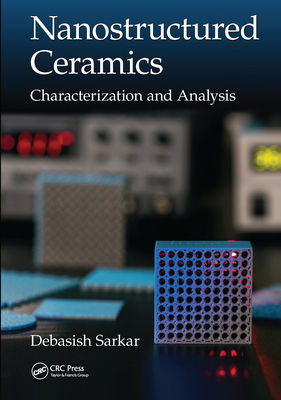 Nanostructured Ceramics: Characterization and Analysis - Sarkar, Debasish