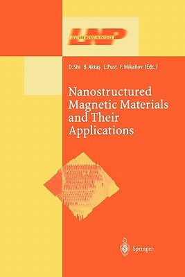 Nanostructured Magnetic Materials and Their Applications - Shi, Donglu (Editor), and Aktas, Bekir (Editor), and Pust, Ladisvlav (Editor)