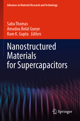 Nanostructured Materials for Supercapacitors - Thomas, Sabu (Editor), and Gueye, Amadou Belal (Editor), and Gupta, Ram K. (Editor)