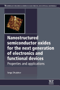 Nanostructured Semiconductor Oxides for the Next Generation of Electronics and Functional Devices: Properties and Applications