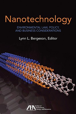 Nanotechnology: Environmental Law, Policy, & Business Considerations - Bergeson, Lynn (Editor)