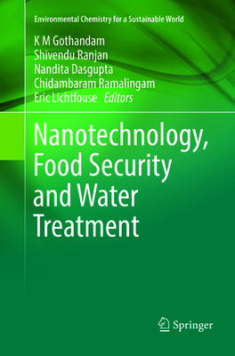 Nanotechnology, Food Security and Water Treatment - Gothandam, K M (Editor), and Ranjan, Shivendu (Editor), and Dasgupta, Nandita (Editor)