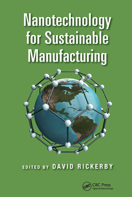 Nanotechnology for Sustainable Manufacturing - Rickerby, David (Editor)