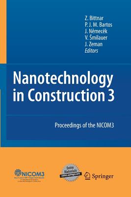 Nanotechnology in Construction: Proceedings of the NICOM3 - Bittnar, Zdenek (Editor), and Bartos, Peter J. M. (Editor), and Nemecek, Jiri (Editor)