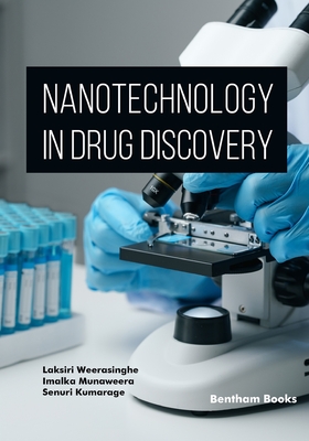 Nanotechnology in Drug Discovery - Munaweera, Imalka (Editor), and Kumarage, Senuri (Editor), and Weerasinghe, Laksiri