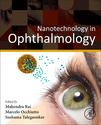 Nanotechnology in Ophthalmology - Rai, Mahendra (Editor), and Occhiutto, Marcelo Luis, MD (Editor), and Talegaonkar, Sushama (Editor)