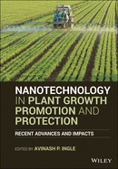 Nanotechnology in Plant Growth Promotion and Protection: Recent Advances and Impacts
