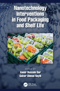 Nanotechnology Interventions in Food Packaging and Shelf Life