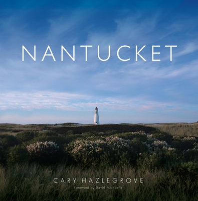 Nantucket - Hazlegrove, Cary, and Michaelis, David (Foreword by)