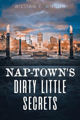 Nap-town's Dirty Little Secrets - Wilson, William E