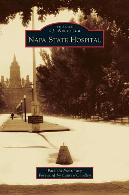 Napa State Hospital - Prestinary, Patricia, and Coodley, Lauren (Foreword by)