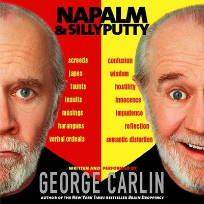 Napalm and Silly Putty - Carlin, George, and Carlin, George (Performed by)