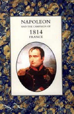 Napoleon and the Campaign of 1814 - France - Houssaye, Henry