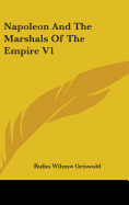 Napoleon And The Marshals Of The Empire V1