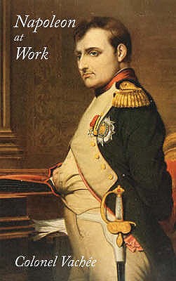 Napoleon at Work - Vachee, Colonel