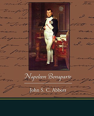 Napoleon Bonaparte - Abbott, John S C