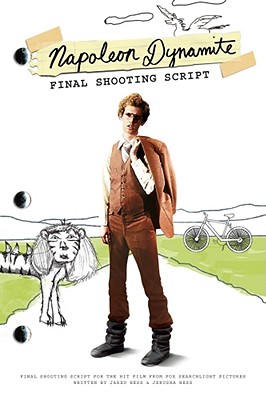 Napoleon Dynamite: Final Shooting Script - Hess, Jared, and Hess, Jerusha